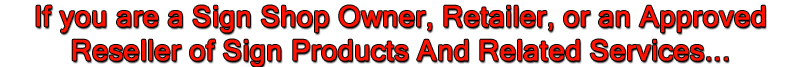 If you are a Sign Shop Owner...